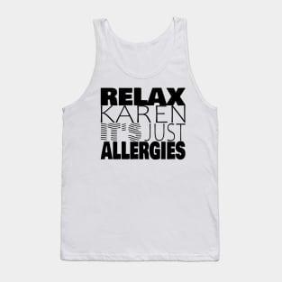 RELAX KAREN IT'S JUST ALLERGIES - RKIJA_hs1 Tank Top